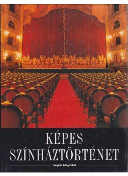 - Képes színháztörténet - Képes színháztörténet, Budapest 1999 antikvár könyv