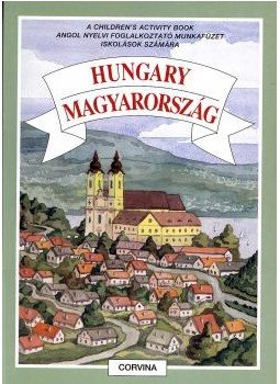 Magyarics Péter - HUNGARY - MAGYARORSZÁG * CHILDREN'S ACTIVITY BOOK MUNKAFÜZET Magyarics Péter - HUNGARY - MAGYARORSZÁG * CHILDREN'S ACTIVITY BOOK MUNKAFÜZET, null 2002 antikvár könyv