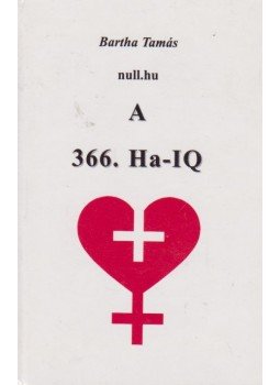Bartha Tamás - A 366. Ha-IQ Bartha Tamás - A 366. Ha-IQ, 0 antikvár könyv