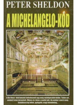 Sheldon, Peter - A Michelangelo-kód Sheldon, Peter - A Michelangelo-kód, Budapest 2005 antikvár könyv