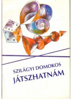 Szilágyi Domokos - Játszhatnám Szilágyi Domokos - Játszhatnám, Kolozsvár 1996 antikvár könyv