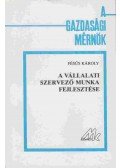 Fésűs Károly - A vállalati szervező munka fejlesztése