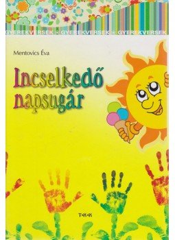 Mentovics Éva - Incselkedő napsugár Mentovics Éva - Incselkedő napsugár, 0 antikvár könyv