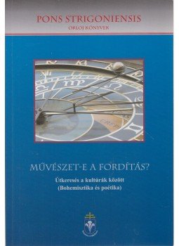Beke Márton, Mészáros Andor, Vörös István - Művészet-e a fordítás? Beke Márton, Mészáros Andor, Vörös István - Művészet-e a fordítás?, Esztergom-Piliscsaba 2008 antikvár könyv