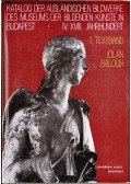 Balogh Jolán - Katalog der ausländischen Bildwerke des Museums der Bildenden Künste in Budapest - I. Textband