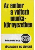 Flam Tamás,Makkay László,Sándor Jenő dr. - Az ember a változó munkakörnyezetben