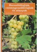 Bakonyi László,Lőrincz András,Bényei Ferenc,Marcinkó Ferenc,Fazekas István,Pernesz György,Hajdu Edit,Romenda Róbert,Korbuly János,Zanathy Gábor - Borszőlőfajták, csemegeszőlő-fajták és alanyok
