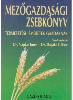 Dr. Vajdai Imre, Dr. Bujáki Gábor - Mezőgazdasági zsebkönyv Dr. Vajdai Imre, Dr. Bujáki Gábor - Mezőgazdasági zsebkönyv, Budapest 2002 antikvár könyv