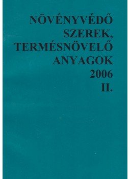- Növényvédő szerek, termésnövelő anyagok 2006 II. - Növényvédő szerek, termésnövelő anyagok 2006 II., 2006 antikvár könyv