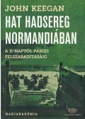 John Keegan - Hat hadsereg Normandiában
