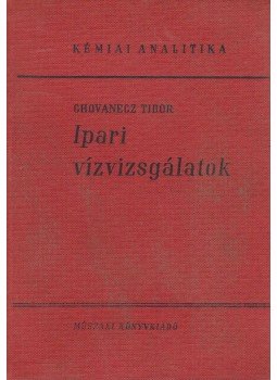Dr. Chovanecz Tibor - Ipari vízvizsgálatok Dr. Chovanecz Tibor - Ipari vízvizsgálatok, Budapest 1968 antikvár könyv