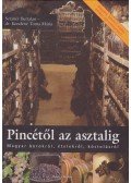 Sztanev Bertalan,dr. Kendéné Toma Mária - Pincétől az asztalig