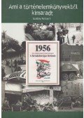 Szalay Róbert - 1956 - Ami a történelemkönyvekből kimaradt (dedikált)