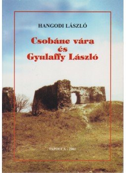 Hangodi László - Csobánc vára és Gyulaffy László (dedikált) Hangodi László - Csobánc vára és Gyulaffy László (dedikált), 2001 antikvár könyv