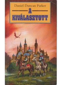 Parker, Daniel Duncan - A kiválasztott Parker, Daniel Duncan - A kiválasztott, Debrecen 1998 antikvár könyv