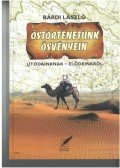 Bárdi László - őstörténetünk ösvényein - Utódainknak-elődeinkről