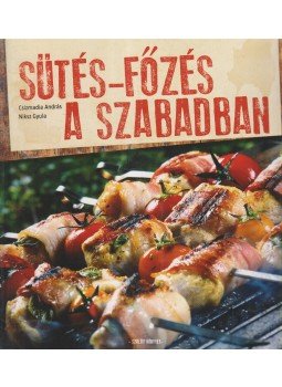 Csizmadia András, Niksz Gyula - Sütés-főzés a szabadban Csizmadia András, Niksz Gyula - Sütés-főzés a szabadban, Kisújszállás 2013 antikvár könyv