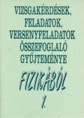 Baranyi Károly,H. Dvorák Cecília - Vizsgakérdések, feladatok, versenyfeladatok összefoglaló gyűjteménye fizikából I.