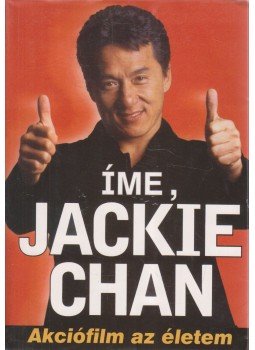 Jackie Chan, Jeff Yang - Íme, Jackie Chan Jackie Chan, Jeff Yang - Íme, Jackie Chan, 1999 antikvár könyv
