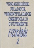 Baranyi Károly,H. Dvorák Cecília - Vizsgakérdések, feladatok, versenyfeladatok összefoglaló gyűjteménye fizikából II.