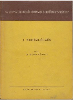 Dr. Hajós Károly - A nehézlégzés Dr. Hajós Károly - A nehézlégzés, Budapest 1954 antikvár könyv