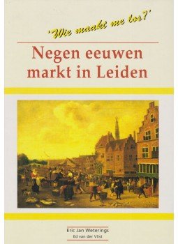 Eric Jan Weterings - Negen eeuwen markt in Leiden,  1996 antikvár könyv