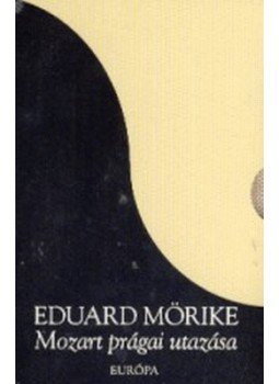 Mörike, Eduard - Mozart prágai utazása Mörike, Eduard - Mozart prágai utazása, null 2006 antikvár könyv
