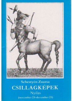 Sebestyén Zsuzsa - Csillagképek - Nyilas Sebestyén Zsuzsa - Csillagképek - Nyilas, Budapest 1988 antikvár könyv