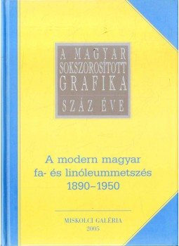 Róka Enikő - A modern magyar fa- és linóleummetszés Róka Enikő - A modern magyar fa- és linóleummetszés, 2005 antikvár könyv
