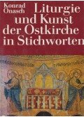 Konrad Onasch - Liturgie und Kunst der Ostkirche in Stichworten