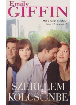 Emily Giffin - Szerelem kölcsönbe, Budapest 2011 antikvár könyv