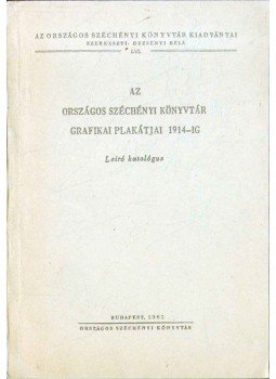 Munkácsi Piroska - Az Országos Széchényi Könyvtár grafikai plakátjai 1914-ig, Budapest 1961 antikvár könyv