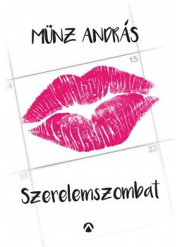 Münz András - Szerelemszombat Münz András - Szerelemszombat, Budapest 2017 antikvár könyv