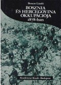 Bencze László - Bosznia és Hercegovina okkupációja 1878-ban