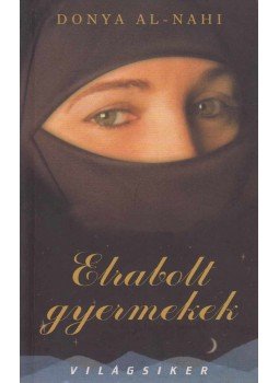Crofts, Andrew, Donya Al-Nahi - Elrabolt gyermekek Crofts, Andrew, Donya Al-Nahi - Elrabolt gyermekek, 2005 antikvár könyv