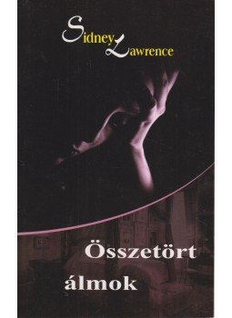 Lawrence, Sidney - Összetört álmok Lawrence, Sidney - Összetört álmok, 2010 antikvár könyv