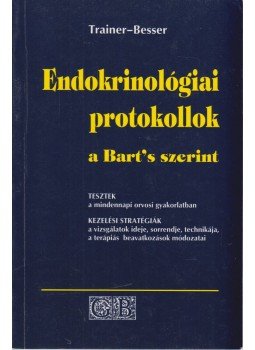Peter J. Trainer, Michael Besser - Endokrinológiai protokollok a Bart's szerint Peter J. Trainer, Michael Besser - Endokrinológiai protokollok a Bart's szerint, Budapest 1997 antikvár könyv
