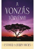 Hicks, Esther,Hicks, Jerry - A vonzás törvénye