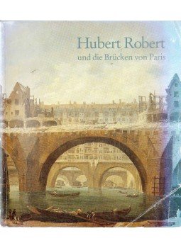 Dietmar Lüdke - Hubert Robert und die Brücken von Paris,  1992 antikvár könyv