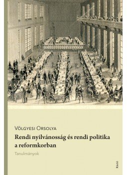 Völgyesi Osrolya - Rendi nyilvánosság és rendi politika a reformkorban, null 2017 antikvár könyv
