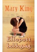 Mary King - Ellopott boldogság