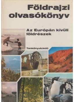 Dr. Köves József - Földrajzi olvasókönyv - Az Európán kívüli földrészek Dr. Köves József - Földrajzi olvasókönyv - Az Európán kívüli földrészek, Budapest 1980 antikvár könyv