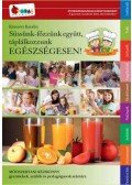 Körmöci Katalin - Süssünk-főzzünk együtt, táplálkozzunk EGÉSZSÉGESEN!