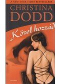 Christina Dodd - Közel hozzád
