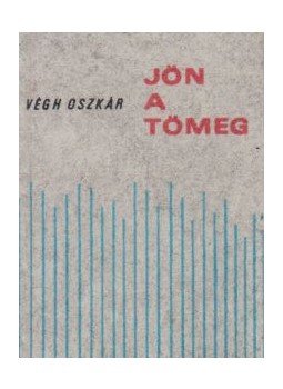 Végh Oszkár - Jön a tömeg (minikönyv) Végh Oszkár - Jön a tömeg (minikönyv), Budapest 1976 antikvár könyv