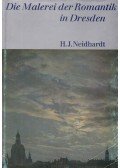 Neidhardt, Hans Joachim - Die Malerei der Romantik in Dresden