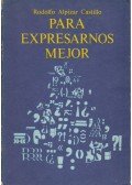 Rodolfo Alpízar Castillo - Para expresarnos mejor
