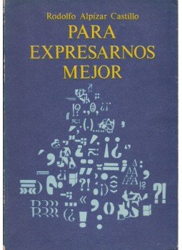 Rodolfo Alpízar Castillo - Para expresarnos mejor Rodolfo Alpízar Castillo - Para expresarnos mejor, Ciúdad de La Habana 1983 antikvár könyv
