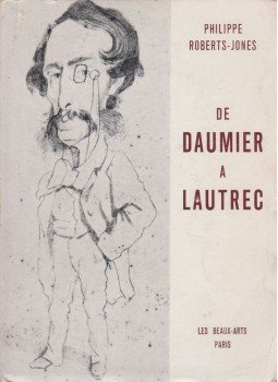 Philippe Robert-Jones - De Daumier a Lautrec Philippe Robert-Jones - De Daumier a Lautrec, Paris 1960 antikvár könyv