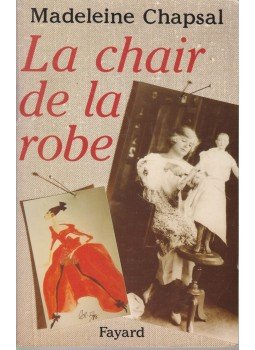 CHAPSAL, MADELEINE - La chair de la robe CHAPSAL, MADELEINE - La chair de la robe, Paris 1989 antikvár könyv